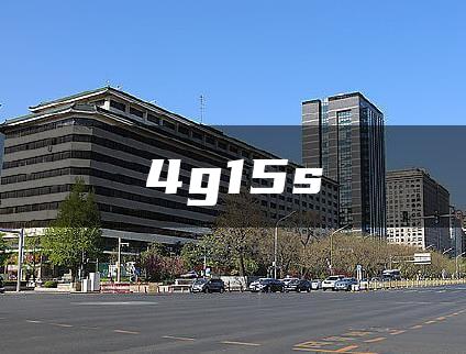 4g15s
