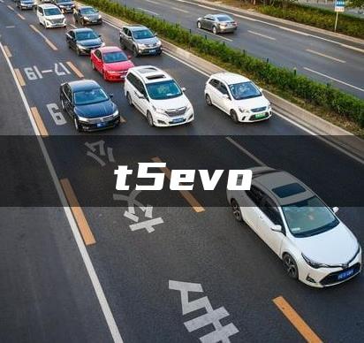 t5evo