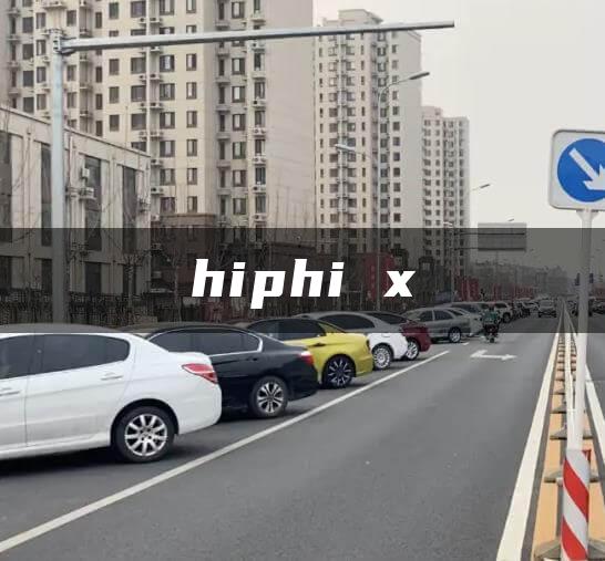 hiphi x