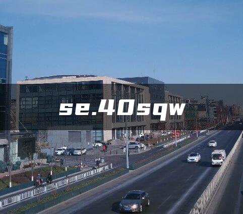 se.40sqw